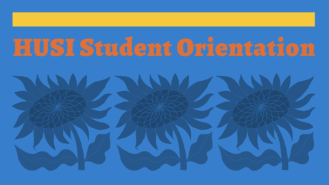2025 HUSI Student Orientation