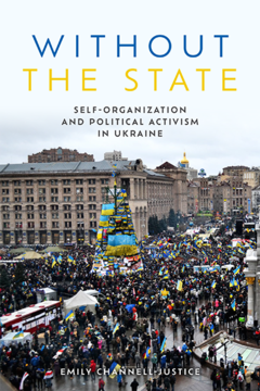 Book cover of Without the State: Self-Organization and Political Activism in Ukraine