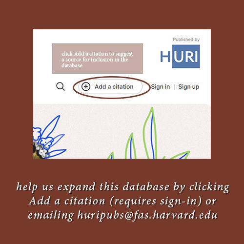 help us expand this database by clicking Add a citation (requires sign-in) or emailing huripubs@fas.harvard.edu